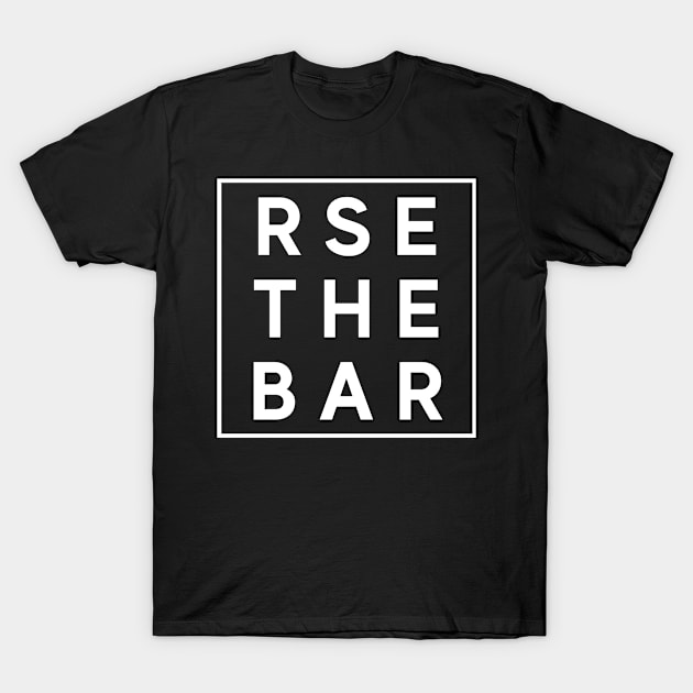 Raise The Bar, Weights and Fitness Shirt T-Shirt by Conundrum Cracker